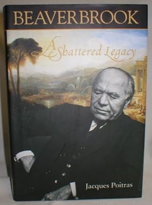 Bild des Verkufers fr Beaverbrook; A Shattered Legacy (Signed) zum Verkauf von Dave Shoots, Bookseller