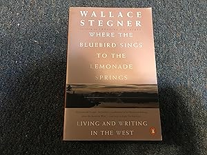 Where the Bluebird Sings to the Lemonade Springs: Living and Writing in the West