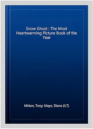 Imagen del vendedor de Snow Ghost : The Most Heartwarming Picture Book of the Year a la venta por GreatBookPricesUK