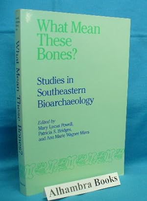 Seller image for What Mean These Bones? Studies in Southeastern Bioarchaeology for sale by Alhambra Books