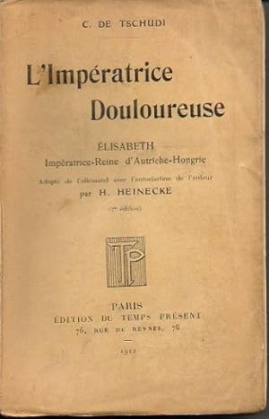 Seller image for L'IMPERATRICE DOULOUREUSE. ELISABETH IMPERATRICE-REINE D'AUSTRICHE-HONGRIE. for sale by Librera Javier Fernndez