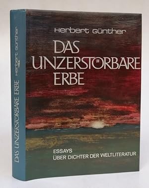 Immagine del venditore per Das unzerstrbare Erbe. Dichter der Weltliteratur. Fnfzehn Essays. Mit 1 Abb. venduto da Der Buchfreund