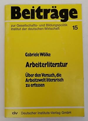 Seller image for Arbeiterliteratur. ber den Versuch, die Arbeitswelt literarisch zu erfassen. for sale by Der Buchfreund