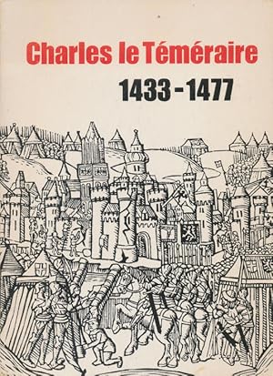 Image du vendeur pour Charles le Temeraire : exposition organisee a l'occasion du cinquieme centenaire de sa mort : catalogue mis en vente par CorgiPack