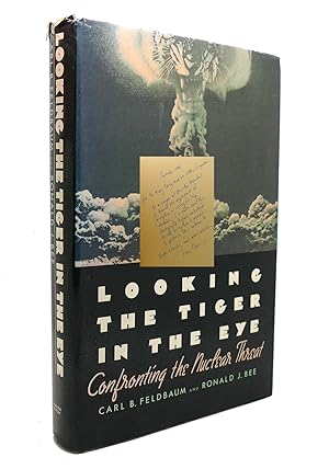 Seller image for LOOKING THE TIGER IN THE EYE Confronting the Nuclear Threat for sale by Rare Book Cellar