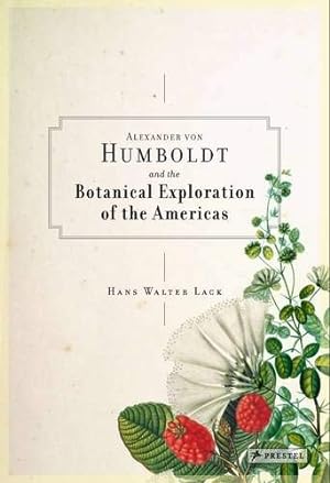 Seller image for Alexander von Humboldt and the Botanical Exploration of the Americas (Englisch) The Botanicals of America for sale by primatexxt Buchversand