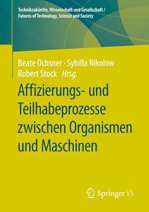 Bild des Verkufers fr Affizierungs- und Teilhabeprozesse zwischen Organismen und Maschinen zum Verkauf von Rheinberg-Buch Andreas Meier eK