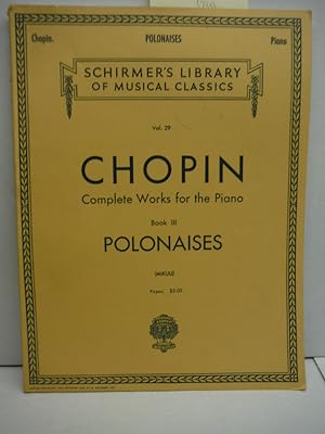Imagen del vendedor de Chopin Complete Works for the Piano Book III Polonaises (Schirmer's) a la venta por Imperial Books and Collectibles