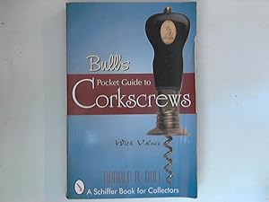 Imagen del vendedor de Bull's Pocket Guide to Corkscrews : A Schiffer Book for Collectors. a la venta por ANTIQUARIAT FRDEBUCH Inh.Michael Simon