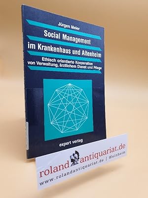 Seller image for Social Management im Krankenhaus und Altenheim : ethisch orientierte Kooperation von Verwaltung, rztlichem Dienst und Pflege for sale by Roland Antiquariat UG haftungsbeschrnkt