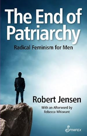Bild des Verkufers fr The End of Patriarchy: Radical Feminism for Men by Jensen, Robert [Paperback ] zum Verkauf von booksXpress