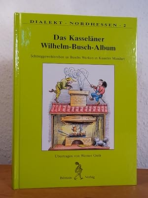Seller image for Das Kasselner Wilhelm-Busch-Album. Schmeggewehlerchen us Buschs Werken in Kasseler Mundart for sale by Antiquariat Weber