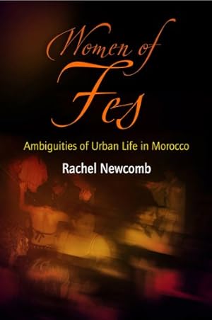 Seller image for Women of Fes: Ambiguities of Urban Life in Morocco (Contemporary Ethnography) by Newcomb, Rachel [Paperback ] for sale by booksXpress