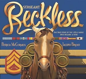 Bild des Verkufers fr Sergeant Reckless: The True Story of the Little Horse Who Became a Hero by McCormick, Patricia [Paperback ] zum Verkauf von booksXpress