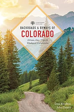 Seller image for Backroads & Byways of Colorado: Drives, Day Trips & Weekend Excursions (Third Edition) by Knufken, Drea, Daters, John [Paperback ] for sale by booksXpress