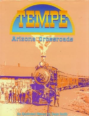 Image du vendeur pour Tempe: Arizona Crossroads; An Illustrated History mis en vente par Paperback Recycler
