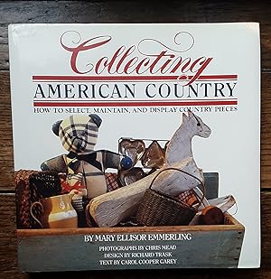Seller image for Collecting American Country: How To Select, Maintain, and Display Country Pieces for sale by Grandma Betty's Books