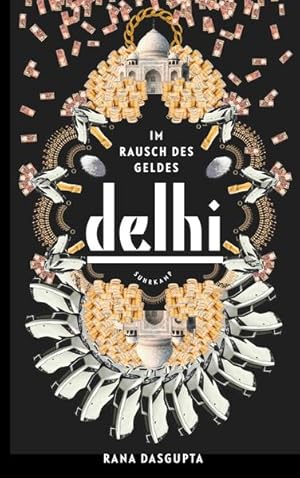 Seller image for Delhi : im Rausch des Geldes. Rana Dasgupta. Aus dem Engl. von Barbara Heller und Rudolf Hermstein for sale by NEPO UG