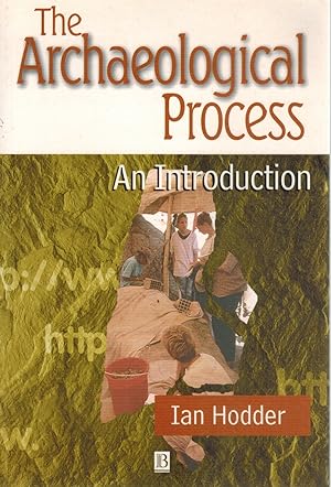 Seller image for THE ARCHAEOLOGICAL PROCESS An Introduction for sale by Books on the Boulevard