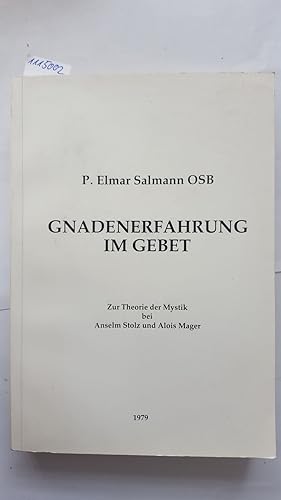 Gnadenerfahrung im Gebet. Zur Theorie der Mystik bei Anselm Stolz und Alois Mager.