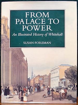 Image du vendeur pour FROM PALACE TO POWER. An illustrated history of Whitehall. mis en vente par The Antique Bookshop & Curios (ANZAAB)