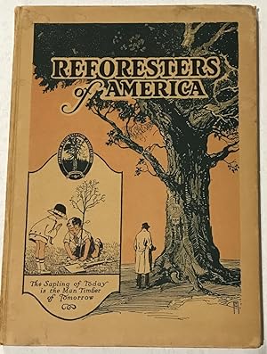 Imagen del vendedor de Reforesters of America: A Plan in which Every Man, Woman and Child can have a Part in Reforesting Our Country a la venta por Burns' Bizarre, IOBA