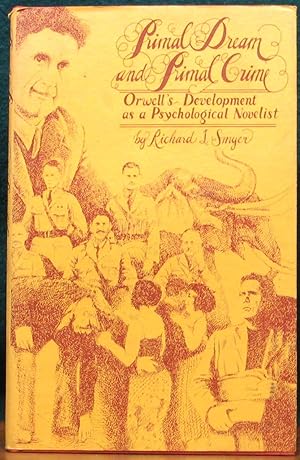 Seller image for PRIMAL DREAM AND PRIMAL CRIME. Orwell's Development as a Psychological Novelist. for sale by The Antique Bookshop & Curios (ANZAAB)