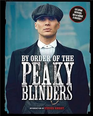 by order of the Peaky Blinders - le livre officiel de la série à succès !