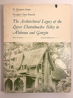 Seller image for The Architectural Legacy of the Lower Chattahoochee Valley in Alabama and Georgia Sidney R Mullen Principal Architect George R McGlaun Jr Photographer for sale by Old New York Book Shop, ABAA