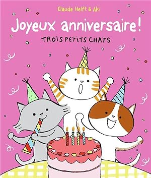 Image du vendeur pour trois petits chats : joyeux anniversaire ; trois petits chats mis en vente par Chapitre.com : livres et presse ancienne