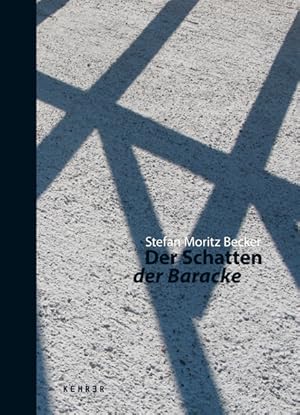Bild des Verkufers fr Stefan Moritz Becker - Im Schatten der Baracke zum Verkauf von moluna