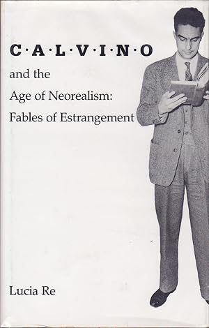 Image du vendeur pour Calvino and the Age of Neorealism: Fables of Estrangement mis en vente par Badger Books
