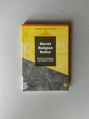 Bild des Verkufers fr Macht Religion Kultur Knnen die Weltreligionen einen Beitrag zur Bildung einer Weltkultur leisten? zum Verkauf von avelibro OHG