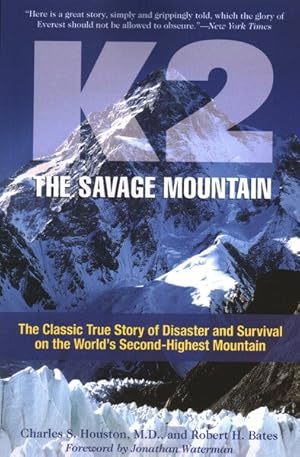 Bild des Verkufers fr K2-The Savage Mountain : The Classic True Story of Disaster and Survival on the World's Second-Highest Mountain zum Verkauf von GreatBookPrices