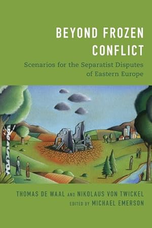 Seller image for Beyond Frozen Conflict : Scenarios for the Separatist Disputes of Eastern Europe for sale by GreatBookPrices