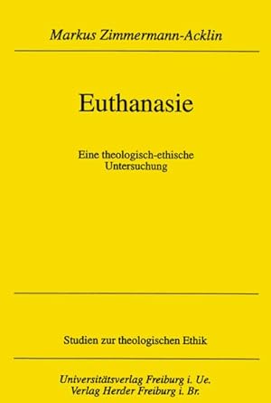 Seller image for Euthanasie. Eine theologisch-ethische Untersuchung. Studien zur theologischen Ethik. Band 79. for sale by A43 Kulturgut