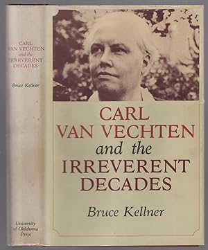 Seller image for Carl Van Vechten and the Irreverent Decades for sale by Between the Covers-Rare Books, Inc. ABAA