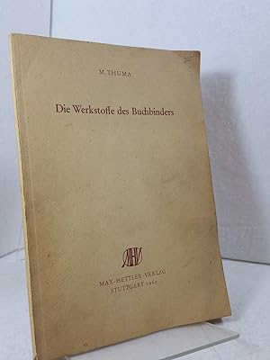 Die Werkstoffe des Buchbinders : Ihre Herstellung und Verarbeitung Neubearbeitung. von Gustav Moe...