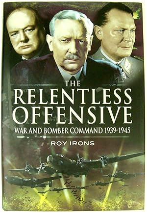 Bild des Verkufers fr The Relentless Offensive: War and Bomber Command 1939-1945 zum Verkauf von PsychoBabel & Skoob Books