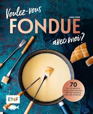 Bild des Verkufers fr Voulez-vous FONDUE avec moi? : ber 70 heie Rezepte: Trffel-Fondue, Pho-Bo-Fondue, Cake-Pop-Fondue, Schweizer Ksefondue, Schokoladen-Fondue, Fondue Chinoise, Veggie-Fondue, Pizza-Fondue . zum Verkauf von AHA-BUCH GmbH