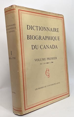 Dictionnaire biographique du Canada - volume premier de l'an 1000 à 1700
