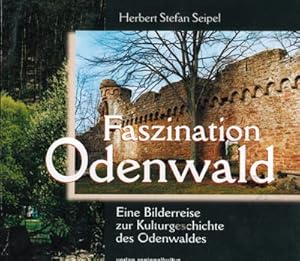 Bild des Verkufers fr Faszination Odenwald. Eine Bilderreise zur Kulturgeschichte des Odenwaldes zum Verkauf von Printhaus Versandantiquariat