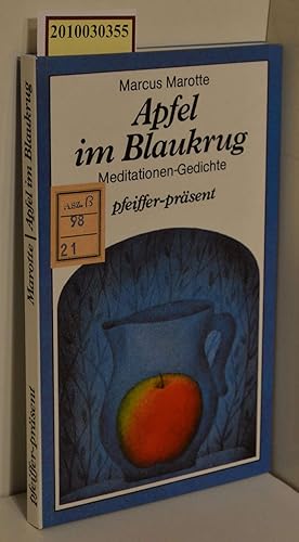 Apfel im Blaukrug : Meditationen, Gedichte / Marcus Marotte. Mit e. Einf. von Josef Sudbrack / Pf...