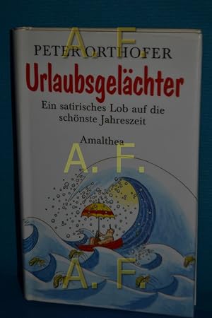 Bild des Verkufers fr Urlaubsgelchter: Ein satirisches Lob auf die schnste Jahreszeit zum Verkauf von Antiquarische Fundgrube e.U.