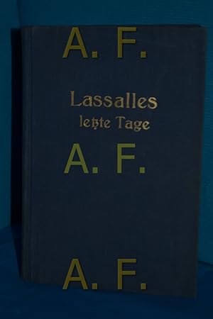 Imagen del vendedor de Lassalles letzte Tage Nach d. Originalbriefen u. Dokumenten d. Nachlasses hrsg. von Ina Britschgi-Schimmer a la venta por Antiquarische Fundgrube e.U.