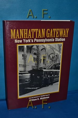 Seller image for Manhattan Gateway : New York's Pennsylvania Station (Golden Years of Railroading Series) for sale by Antiquarische Fundgrube e.U.