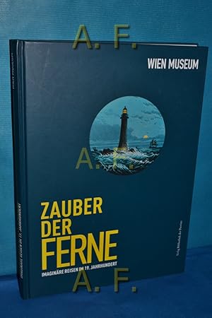 Imagen del vendedor de Zauber der Ferne : imaginre Reisen im 19. Jahrhundert [Wien-Museum Karlsplatz, 4. Dezember 2008 bis 29. Mrz 2009]. Museen der Stadt Wien: Sonderausstellung des Wien-Museums 352 a la venta por Antiquarische Fundgrube e.U.