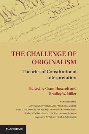 Bild des Verkufers fr Challenge of Originalism : Theories of Constitutional Interpretation zum Verkauf von GreatBookPricesUK