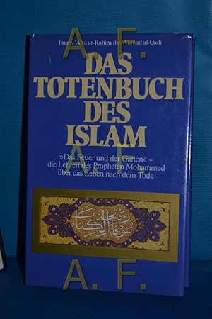 Bild des Verkufers fr Das Totenbuch des Islam Das Feuer und der Garten - die Lehren des Propheten Mohammed ber das Leben nach dem Tode zum Verkauf von Antiquarische Fundgrube e.U.