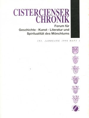 Cistercienser Chronik. Forum für Geschichte, Kunst, Literatur und Spiritualität des Mönchtums 103...
